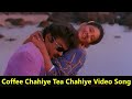 Coffee Chahiye Tea Chahiye Video Song Chatrapati Movie Songs Ranjitha Eagle Mini