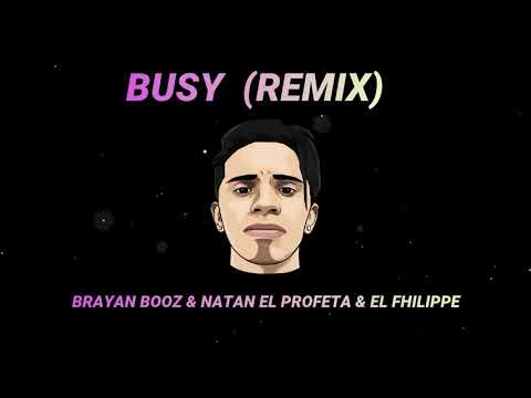 BUSY (REMIX) -  BRAYAN BOOZ & NATAN EL PROFETA & EL PHILIPPE & LIZZY PARRA & RUBINSKY RBK
