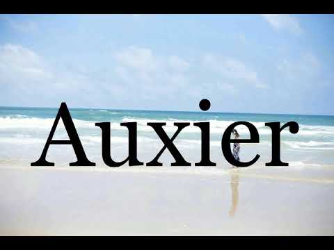 How To Pronounce Auxier🌈🌈🌈🌈🌈🌈Pronunciation Of Auxier