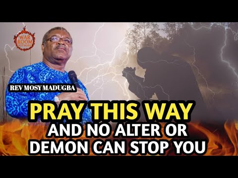 Pray This Way and No Demon Can Stop You | Rev. Mosy Madugba”