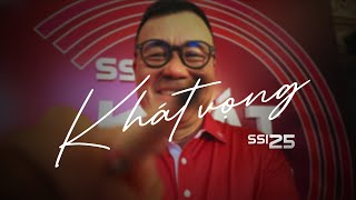 ✨ SSI25: KHÁT VỌNG VƯƠN TỚI NHỮNG GIẤC MƠ LỚN ✨