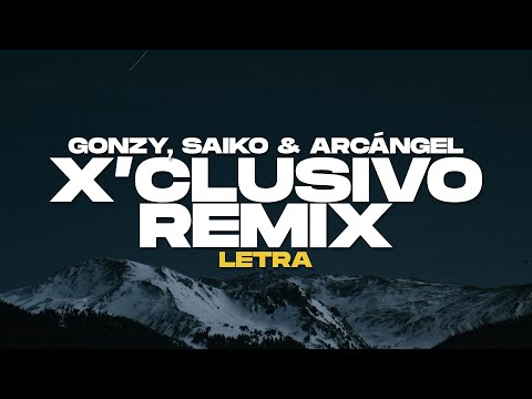 Gonzy, Saiko, Arcángel - X’CLUSIVO REMIX (Letra)