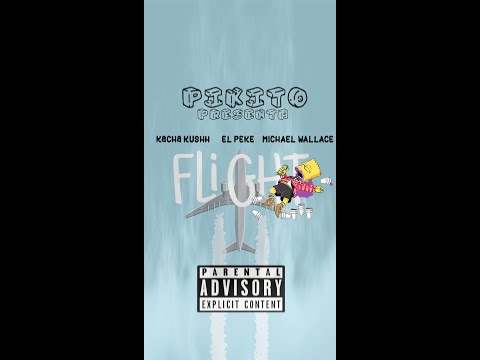 El Kacha Kush ✘El Peke ✘ ♛Michael Wallace♛ -  FLIGHT