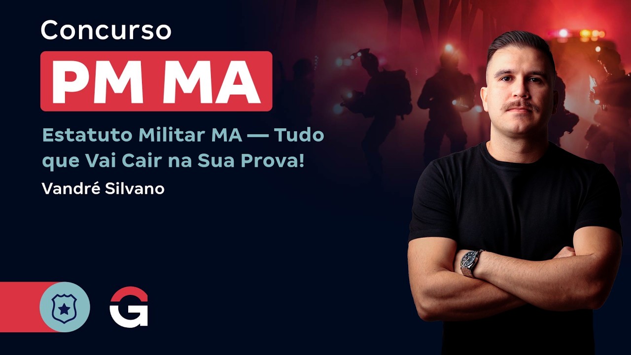 Concurso PM MA | Estatuto Militar MA — Tudo que Vai Cair na Sua Prova!