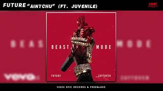 Future - Aintchu (Audio) ft. Juvenile