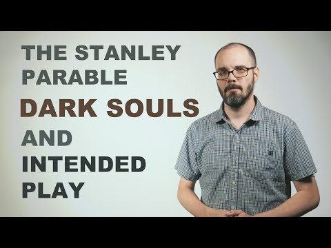 The Stanley Parable, Dark Souls, and Intended Play