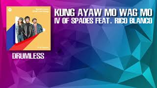 Kung Ayaw Mo Wag Mo - IV Of Spades feat. Rico Blanco (Drumless)