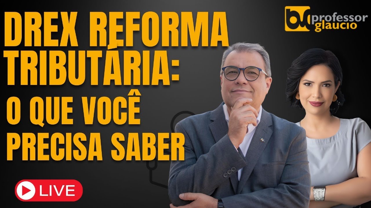 DREX e Reforma Tributária: O que você precisa saber