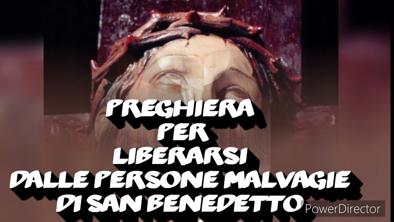 PREGHIERA PER LIBERARSI DALLE PERSONE MALVAGIE DI SAN BENEDETTO