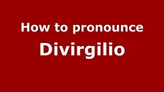 How to pronounce Divirgilio