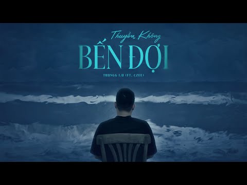 Trungg I.U - 'THUYỀN KHÔNG BẾN ĐỢI (feat. Czee)' - Official Music Video [ENG SUB]