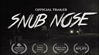 SNUB NOSE - Official Trailer