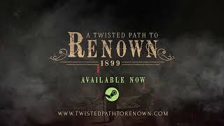 AVAILABLE ON STEAM NOW | A TWISTED PATH TO RENOWN