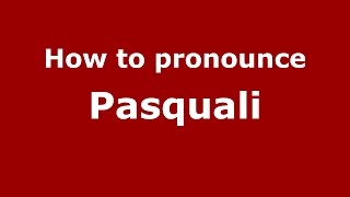 How to pronounce Pasquali
