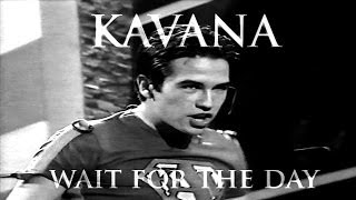 Kavana - &#39;Wait For the Day&#39; Brand New Video 2014
