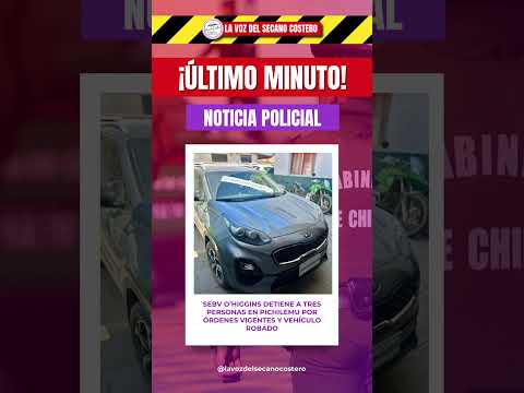 SEBV O’Higgins detiene a tres personas en Pichilemu por órdenes vigentes y vehículo robado