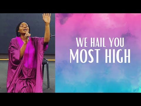 WE HAIL YOU MOST HIGH