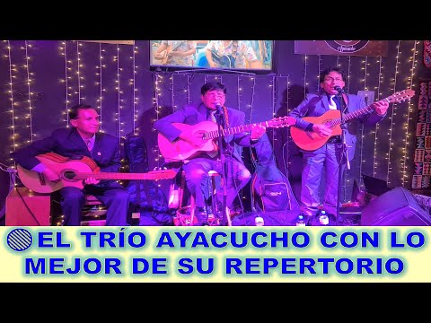 TRIO AYACUCHO CON LO MEJOR DE SU REPERTORIO