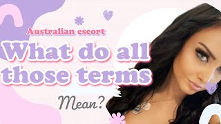 Australian escorts - What do all those terms mean PSE/GFE/MSOG/BBBJ