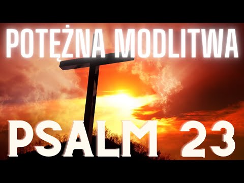 psalm 23 - potężna modlitwa - odbierz wiadomość od pana boga - modlitwa do jezusa