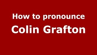 How to pronounce Colin Grafton