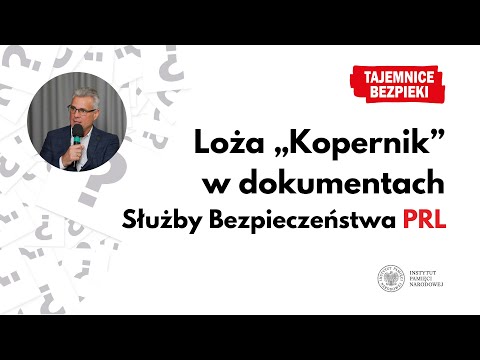 Loża ‘Kopernik’ w dokumentach Służby Bezpieczeństwa PRL – Tajemnice bezpieki