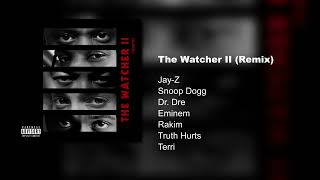Jay Z -The Watcher 2 (Remix) [feat. Snoop Dogg, Dr. Dre, Eminem, Rakim, Truth Hurts &amp; Terri]