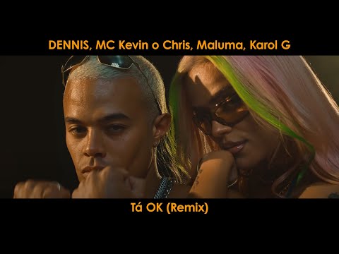 DENNIS, MC Kevin o Chris, Maluma, Karol G - Tá OK (Remix)