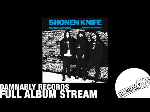 [FULL STREAM] Shonen Knife - Osaka Ramones (Damnably 2011)