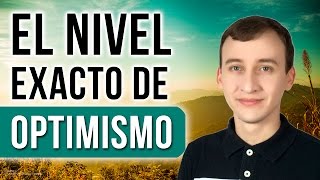 Video: El Nivel Exacto De Optimismo Que Necesitas Para Triunfar