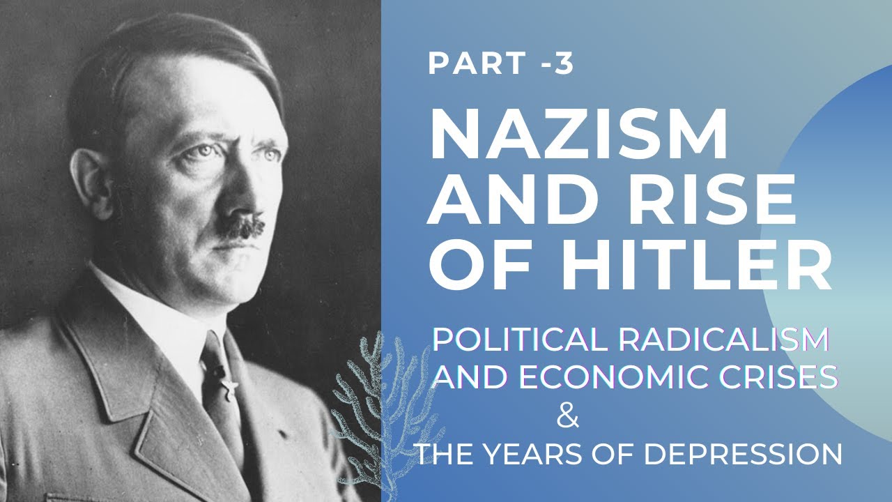 POLITICAL RADICALISM, ECONOMIC CRISIS AND YEARS OF DEPRESSION//NAZISM AND RISE OF HITLER //CLASS 9TH
