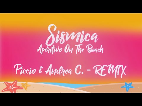 SISMICA "Aperitivo On The Beach" (Piccio & Andrea C. Remix) - (Official Visual Art Video)