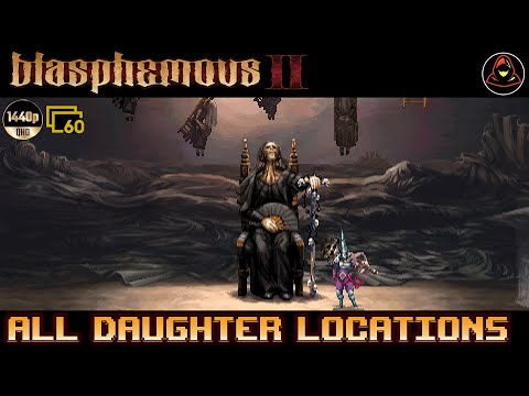 [Game Guide]: Blasphemous 2 - All Daughter Locations