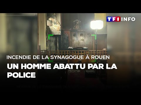 Incendie de la synagogue à Rouen : un homme abattu par la police