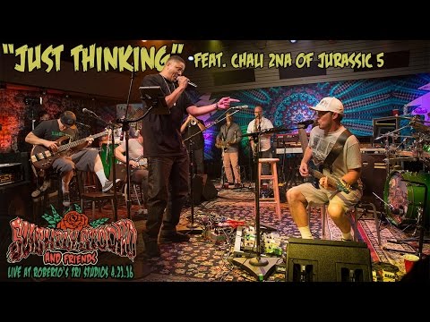 Just Thinking - Slightly Stoopid ft. Chali 2na of Jurassic 5 (Live at Roberto's TRI Studios 2)