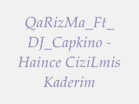 QaRizMa Ft DJ Capkino Haince CiziLmis Kaderim