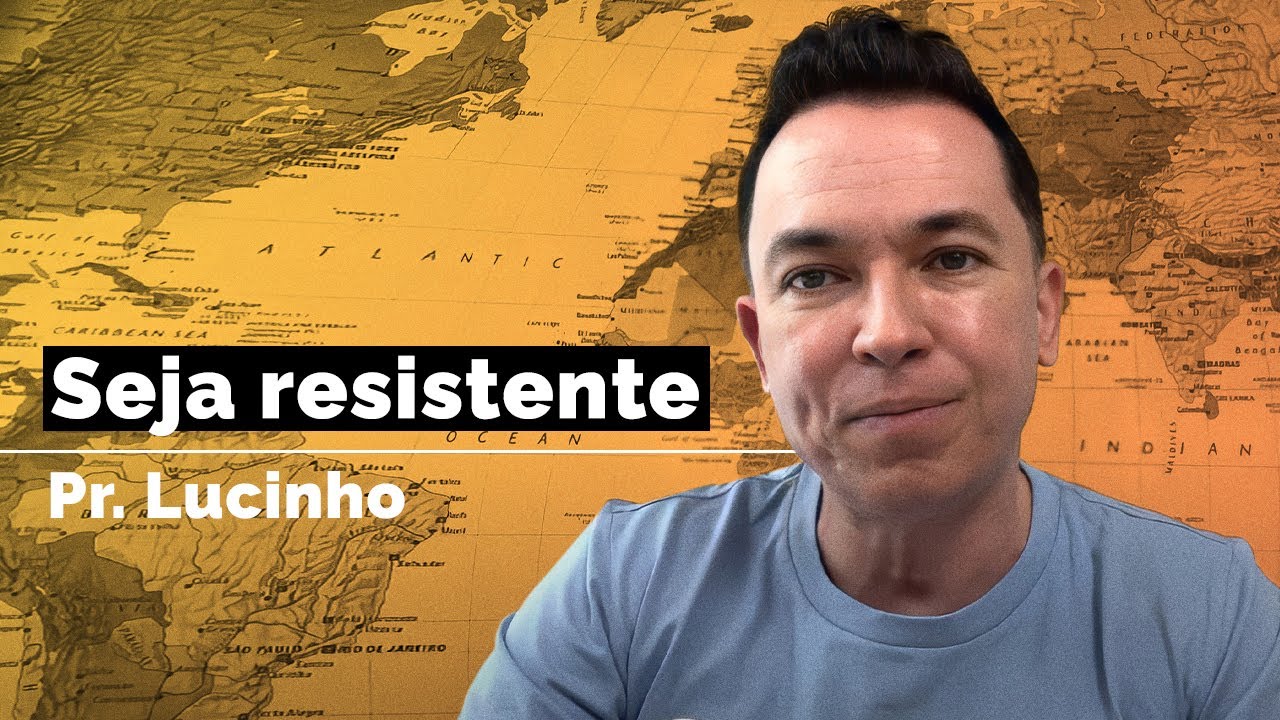 Seja resistente | Pr. Lucinho