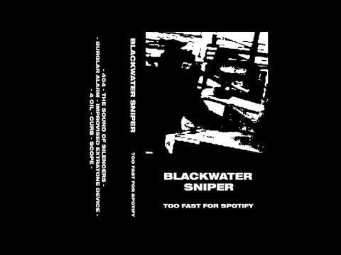 BLACKWATER SNIPER - TOO FAST FOR SPOTIFY [2022 POWERVIOLENCE/EXTRATONE]