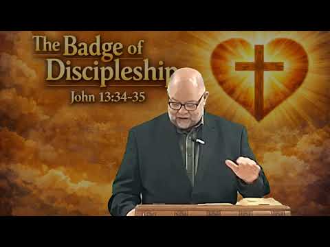 The Badge of Discipleship: John 13:34-35
