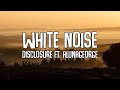 Disclosure - White Noise (Lyrics) ft. AlunaGeorge