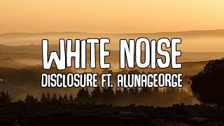 Disclosure - White Noise (Lyrics) ft. AlunaGeorge