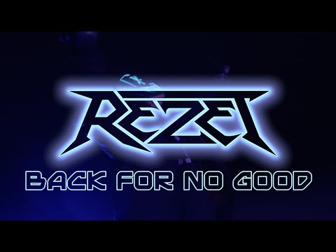 REZET - Back For No Good (Official Video)