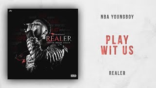 NBA YoungBoy - Play Wit Us (Realer)