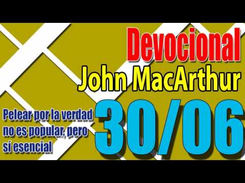 Devocional John MacArthur 30/06 - Pelear por la verdad no es popular, pero sí esencial