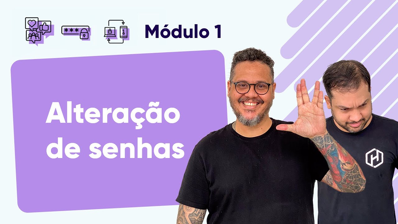 Alterações de Senhas - @Curso em Vídeo Segurança da Informação - Módulo 01