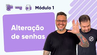 Alterações de Senhas - @Curso em Vídeo Segurança da Informação - Módulo 01