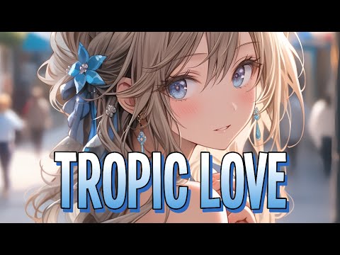 Nightcore - Tropic Love | Diviners feat. Contacreast [Sped Up]
