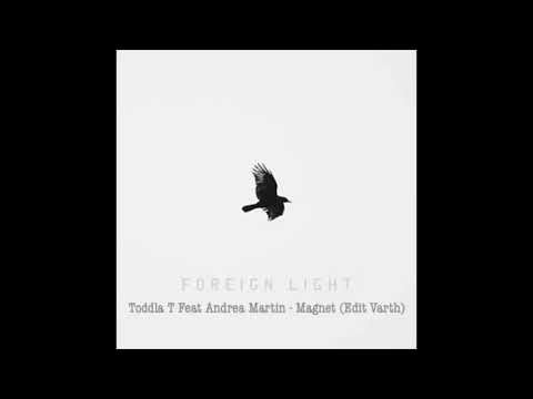 Toddla T Feat Andrea Martin - Magnet (Edit Varth)