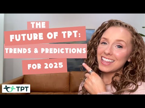 The Future of TPT: Trends & Predictions in 2025