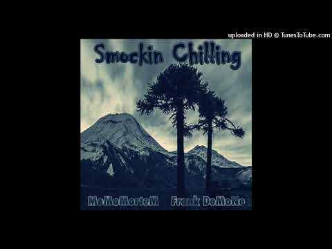 Smocking Chilling ▲ MeMoMorteM Ft Frank DeMoNe
